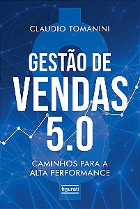 Gestão de vendas 5.0: Caminhos para a alta performance