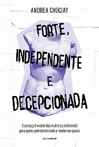 Forte, Independente e Decepcionada