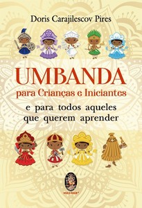 UMBANDA PARA CRIANÇAS E INICIANTES: E PARA TODOS AQUELES QUE QUEREM APRENDER