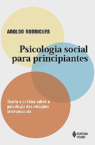 Psicologia social para principiantes: Teoria e prática sobre a psicologia das relações interpessoais