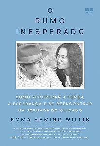 O rumo inesperado: Como recuperar a força, a esperança e se reencontrar na jornada do cuidado
