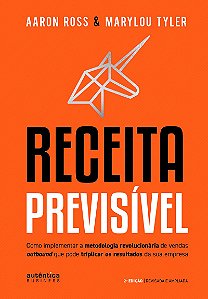 Receita Previsível: Como implementar a metodologia revolucionária de vendas outbound que pode triplicar os resultados da sua empresa (2ª edição, revisada e ampliada)