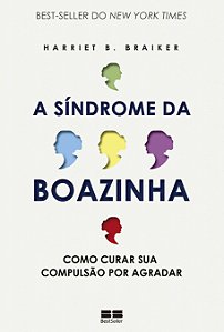 A síndrome da boazinha: Como curar sua compulsão por agradar