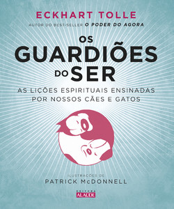 Os guardiões do ser: as lições espirituais ensinadas por nossos cães e gatos