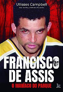 Francisco de Assis, o maníaco do parque