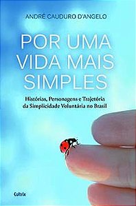 Por uma vida mais simples: histórias, personagens e trajetória da simplicidade voluntária no Brasil