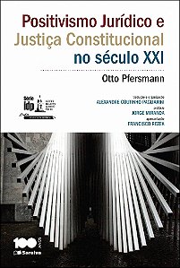 Positivismo jurídico e justiça constitucional no século XXI - 1ª edição de 2014