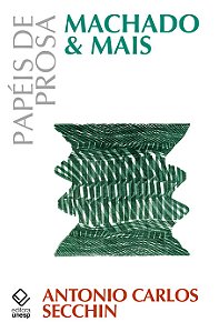 Papéis de prosa: Machado & Mais