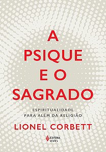 A psique e o sagrado: Espiritualidade para além da religião