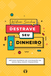 Destrave seu dinheiro: método express de cocriação de nova realidade financeira