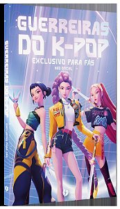 Guerreiras do K-Pop: O livro não oficial exclusivo para fãs: Tudo sobre o sucesso do momento!