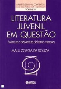 Literatura juvenil em questão: aventura e desventura de heróis menores