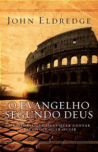 O Evangelho Segundo Deus: A história que Deus quer contar e que você quer ouvir