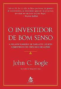 O investidor de bom senso: A melhor maneira de garantir um bom desempenho no mercado de ações