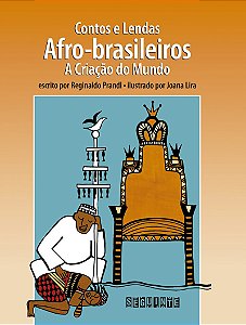 Contos e lendas afro-brasileiros (Edição revista e atualizada): A criação do mundo