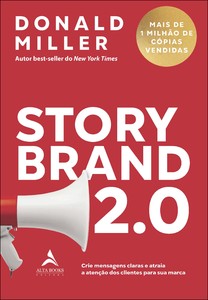 Storybrand 2.0: crie mensagens claras e atraia a atenção dos clientes para sua marca