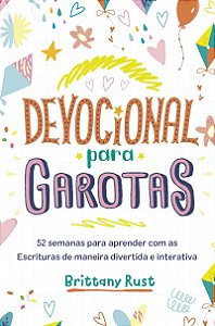 Devocional para garotas: 52 semanas para aprender com as Escrituras de maneira divertida e interativa