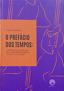 O PREFÁCIO DOS TEMPOS: CAMINHOS DA ROMARIA DO SENHOR DOS PASSOS EM SÃO CRISTOVÃO