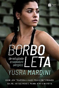 Borboleta: de refugiada a nadadora olímpica - Como uma travessia a nado pelo Mediterrâneo salvou várias vidas e mudou minha história