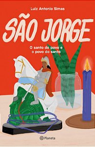 São Jorge: O santo do povo e o povo do santo