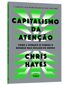 Capitalismo da atenção: Como a atenção se tornou o recurso mais escasso do mundo
