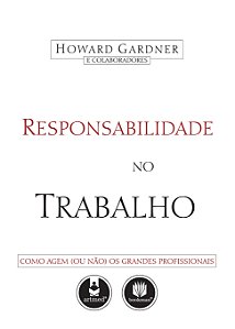 Responsabilidade no Trabalho: Como Agem (ou não) os Grandes Profissionais