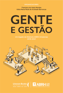 Gente e gestão: um legado da diretoria ABRH Amazonas 2016 - 2021