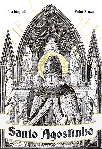 Santo Agostinho: Uma biografia