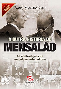 A outra história do mensalão: As contradições de um julgamento político