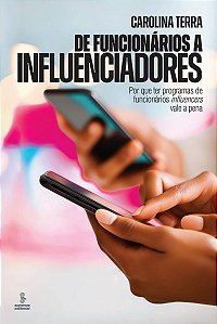 De funcionários a influenciadores: Por que ter programas de funcionários influencers vale a pena
