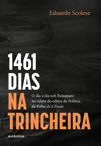 1461 dias na trincheira: O dia a dia sob Bolsonaro no relato do editor de Política da Folha de S.Paulo