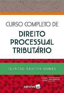 Curso Completo de Direito Processual Tributário - 6ª Edição 2024