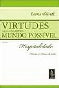 Virtudes para um outro mundo possível vol. I: Hospitalidade: direito e dever de todos