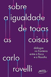 Sobre a igualdade de todas as coisas: Diálogos na fronteira entre a física e a filosofia