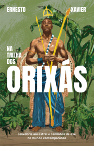 Na trilha dos orixás: Sabedoria ancestral e caminhos de axé no mundo contemporâneo
