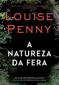 A natureza da fera (Inspetor Gamache – Livro 11)