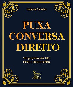 Puxa conversa direito: 100 perguntas para falar de leis e sistema jurídico