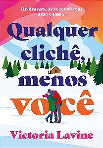 Qualquer clichê, menos você