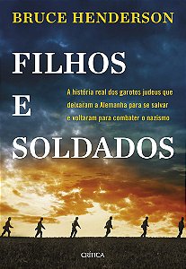 Filhos e soldados: A história real dos garotos judeus que deixaram a Alemanha para se salvar e voltaram para combater o nazismo