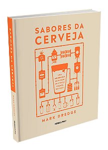 Sabores da cerveja: Uma abordagem ao mundo da cerveja focada no sabor
