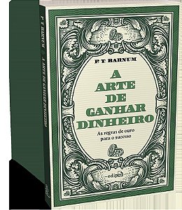 A arte de ganhar dinheiro - P. T. Barnum