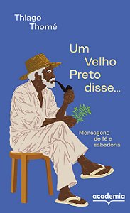 Um Velho Preto disse...: Mensagens de fé e sabedoria