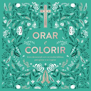 Orar e Colorir: Livro cristão devocional com versículos bíblicos para pintar e se inspirar