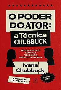 O poder do ator: A Técnica Chubbuck – Método de atuação para criar personagens dinâmicos em 12 etapas