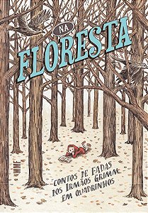 Na floresta: Contos de fadas dos Irmãos Grimm em quadrinhos