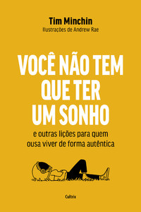 Você não tem que ter um sonho: E outras lições para quem ousa viver de forma autêntica