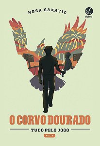 O corvo dourado (Vol. 5 Tudo pelo jogo)
