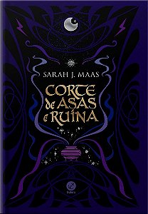 Corte de asas e ruína (Vol. 3 Corte de espinhos e rosas – Edição especial)