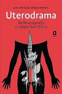 Uterodrama: Reflorestando o corpo-território
