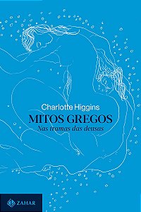 Mitos gregos: Nas tramas das deusas